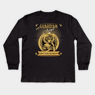 My Guardian Angel. How Is Yours Holding Up? Kids Long Sleeve T-Shirt